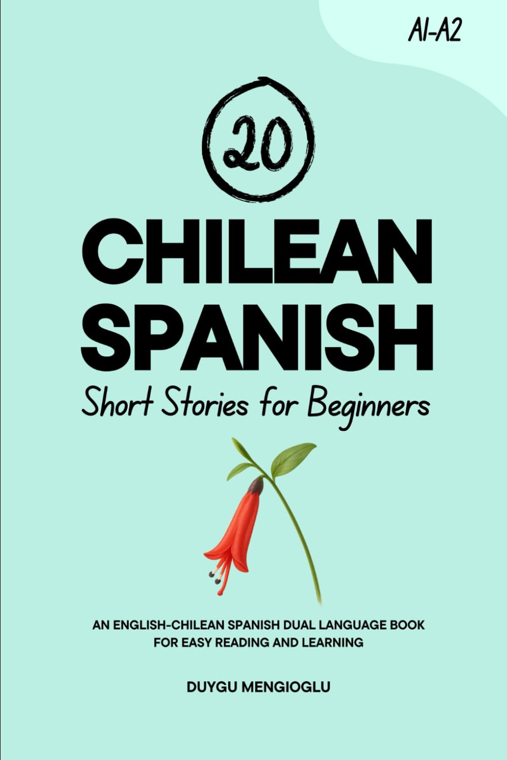 20 Chilean Spanish Short Stories for Beginners: An English-Chilean Spanish Dual-Language Book for Easy Reading and Learning (Learn Chilean Spanish)