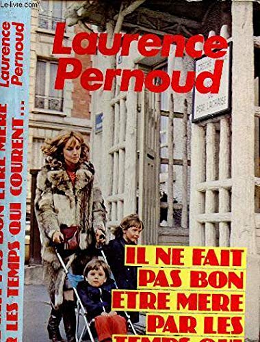 Il ne fait pas bon être mère par les temps qui courent...