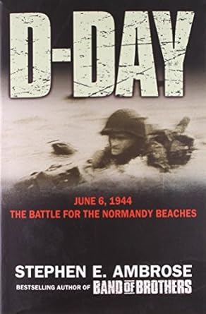 D-day: June 6, 1944, the Battle for the Normandy Beaches