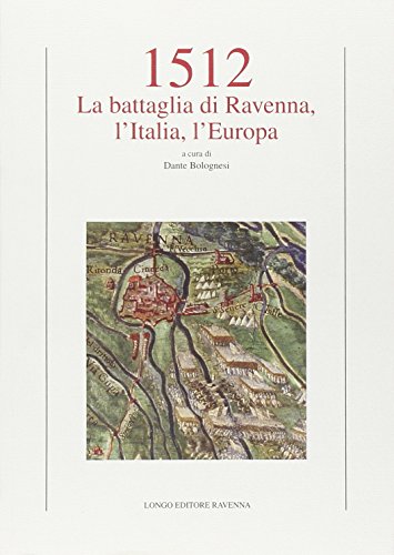 1512. La battaglia di Ravenna, l'Italia, l'Europ