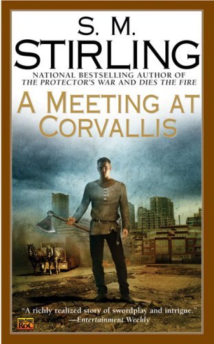 A Meeting at Corvallis: A Novel of the Change (Dies the Fire) (Mass Market Paperback)