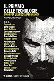 primatologie wallner  Il primato delle tecnologie: Guida per una nuova iperumanità (Italian Edition)