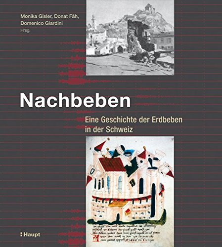 Nachbeben: Eine Geschichte der Erdbeben in der Schweiz Nachbeben: Eine Geschichte der Erdbeben in der Schweiz