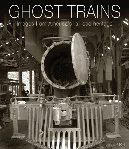 Ghost Trains: Images from America's Railroad Heritage Hardcover – April 1, 2014