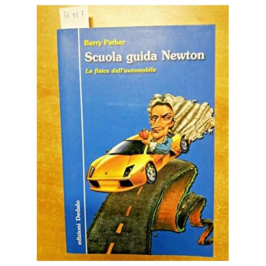 Scuola guida Newton. La fisica dell'automobile. Ediz. illustrata