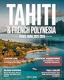 Photo Gallery tahiti & french polynesia travel guide 2026 (fu: explore bora bora, moorea, tahiti, overwater bungalows, coral reefs, lagoon adventures, local culture, cuisine, and hidden gems. (english edition) Photo Gallery tahiti & french polynesia travel guide 2026 (fu: explore bora bora, moorea, tahiti, overwater bungalows, coral reefs, lagoon adventures, local culture, cuisine, and hidden gems. (english edition)