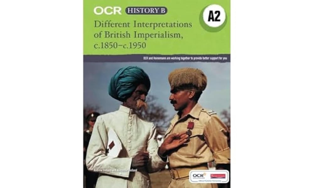 OCR A Level History B: Different Interpretations of British Imperialism 1850-1950