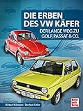 Die Erben des VW Käfer: Der Lange Weg zu Golf, Passat & Co.