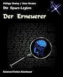  Der Erneuerer: Zweite Geschichte des Space-Legion-Zyklus (Science-Fiction) (German Edition)