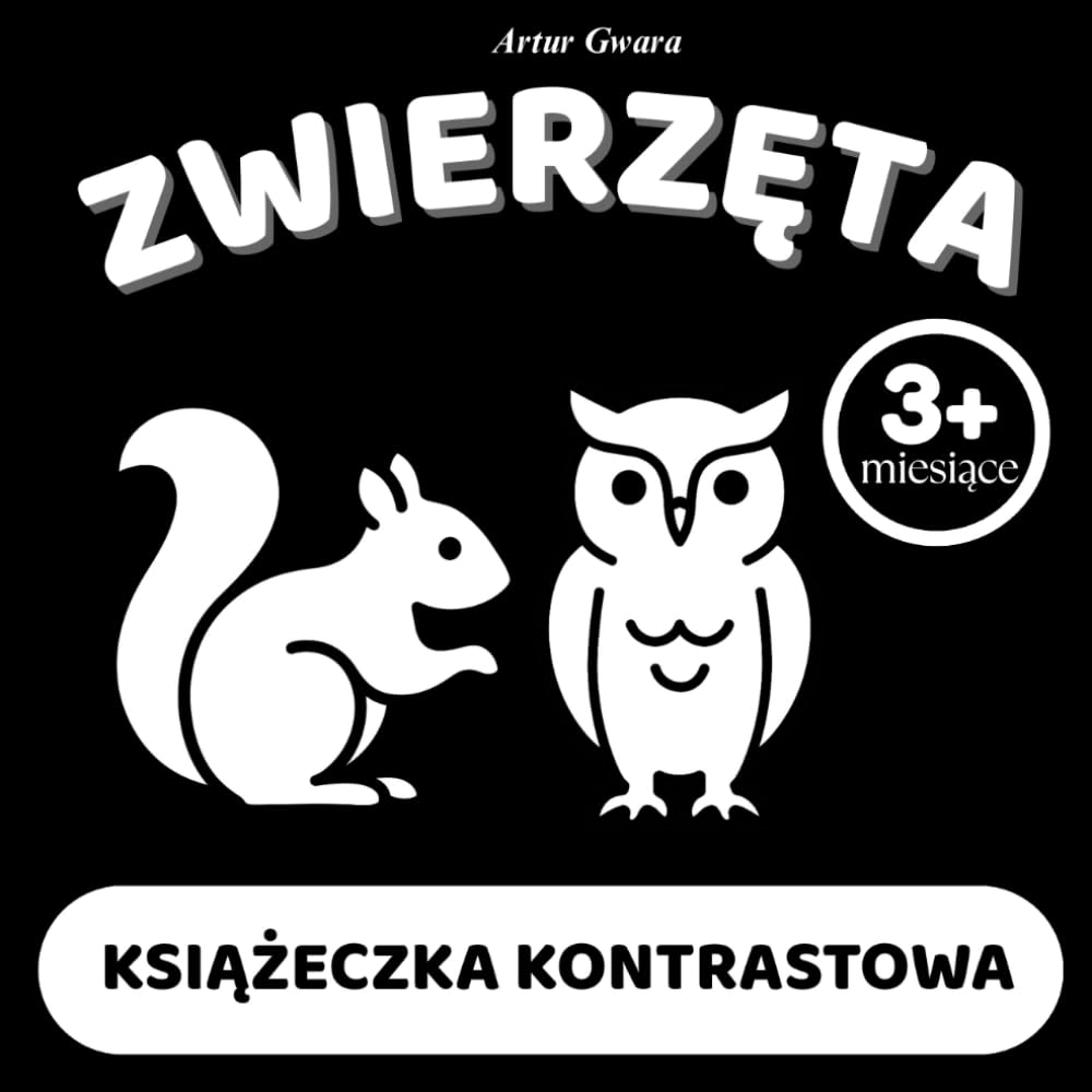 ZWIERZĘTA - KSIĄŻECZKA KONTRASTOWA: Czarno-biała książeczka do pokazywania dla dzieci od 3 miesiąca życia