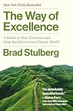 The Way of Excellence: A Guide to True Greatness and Deep Satisfaction in a Chaotic World