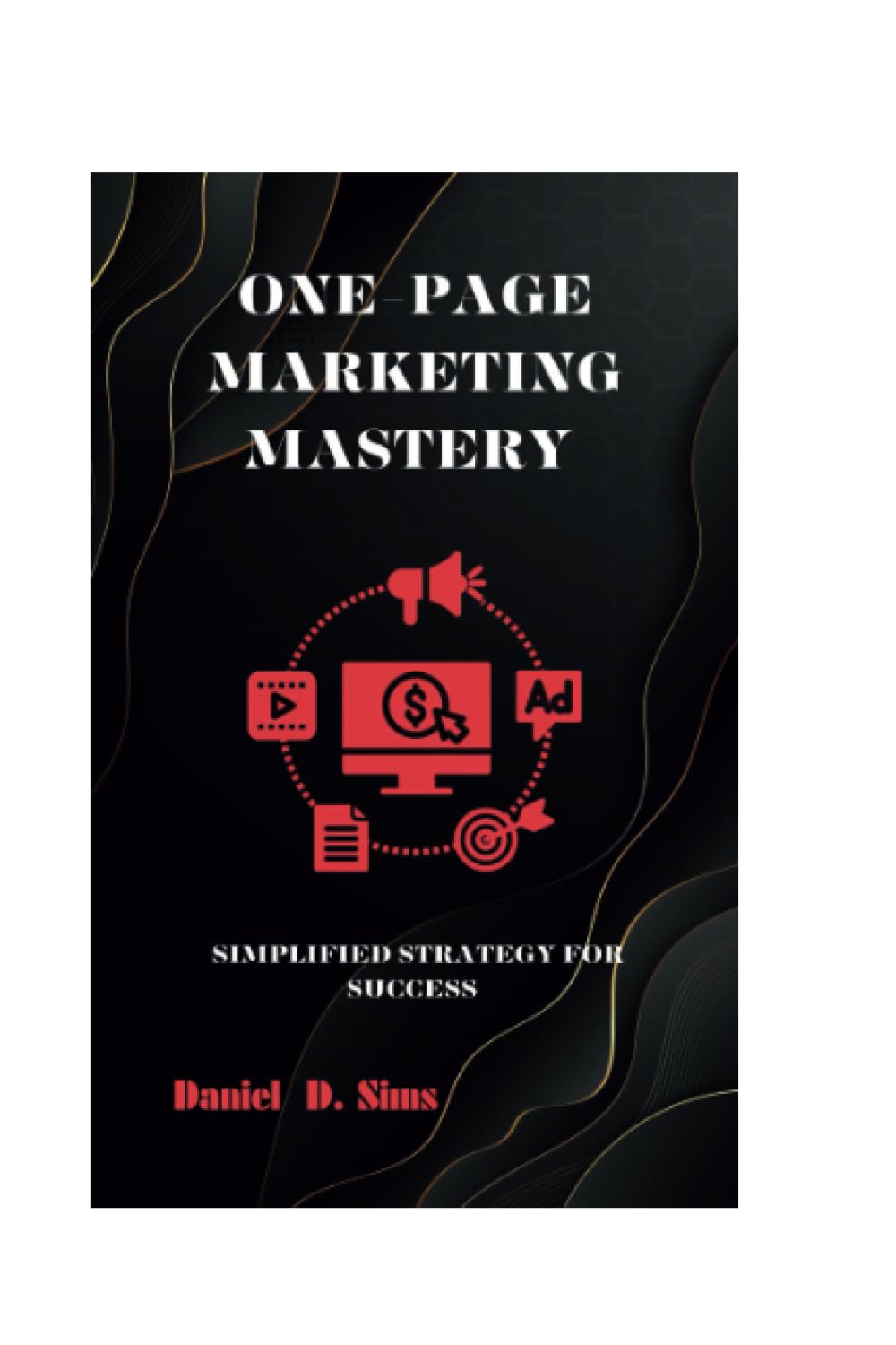 One-page marketing mastery: Simplified strategy for success