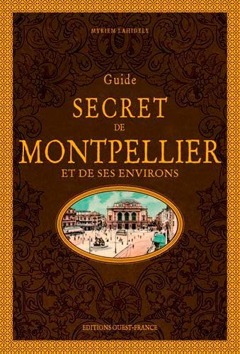 Guide secret de Montpellier et de ses environs