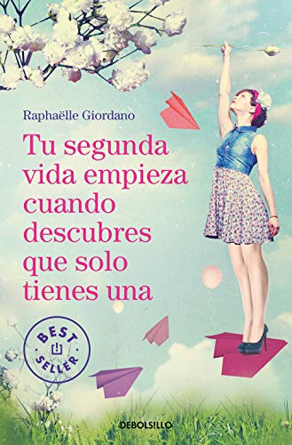 Tu segunda vida empieza cuando descubres que solo tienes una / Your Second Life Begins When You Discover You Only Have One (Best Seller)