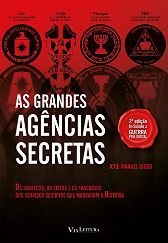 As Grandes Agências Secretas: Os segredos, os êxitos e os fracassos dos serviços secretos que marcaram a história