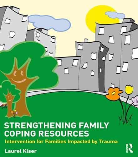 Strengthening Family Coping Resources: Intervention for Families Impacted by Trauma (English Edition)