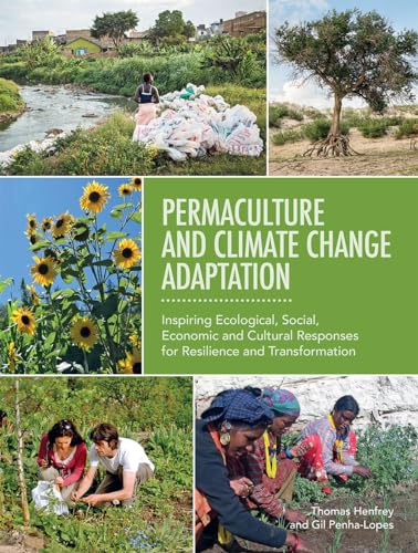 Permaculture and Climate Change Adaptation: Inspiring Ecological, Social, Economic and Cultural Responses for...