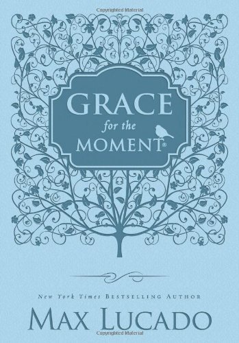Grace for the Moment - Women's Edition: Inspirational Thoughts for Each Day of the Year by Max Lucado (2013) Imitation Leather