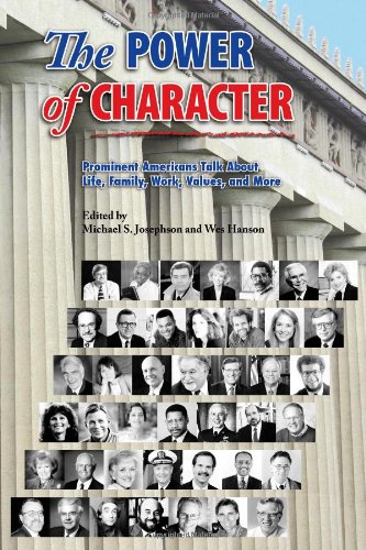 The Power Of Character: Prominent Americans Talk About LIfe, Family ...