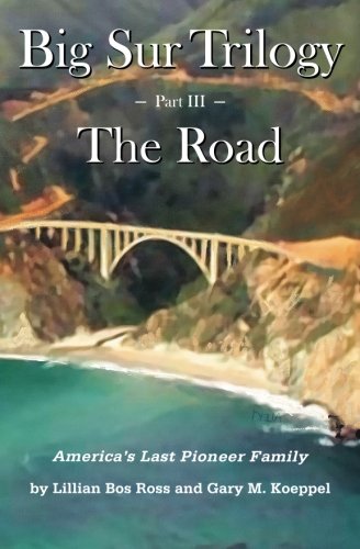 Big Sur Trilogy - Part III - The Road: America's Last Pioneer Family