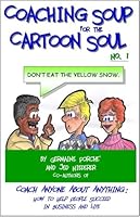 Coaching Soup for the Cartoon Soul, No. 1: Don't Eat the Yellow Snow 1427613583 Book Cover