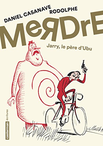 Merdre : Jarry, le père d'Ubu Merdre : Jarry, le père d'Ubu