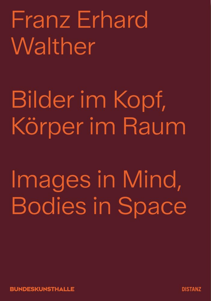 Images in Mind, Bodies in Space: Franz Erhard Walther