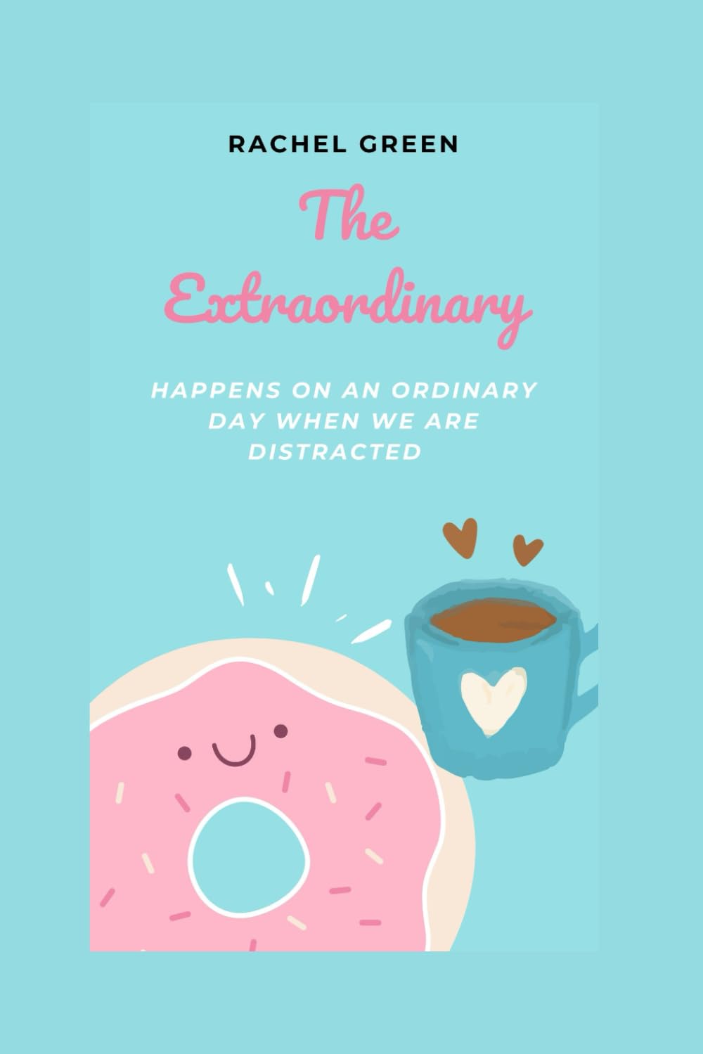 The Extraordinary Happens on an Ordinary Day When We Are Distracted