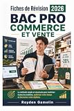 Fiches de Révision 2026 – BAC PRO COMMERCE ET VENTE: La méthode simple et structurée pour maîtriser toutes les matières, optimiser votre temps et décrocher votre diplôme