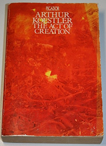 Act of Creation (Picador Books) by Arthur Koestler (23-May-1975) Paperback