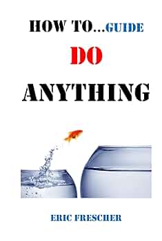 How To Do Anything (