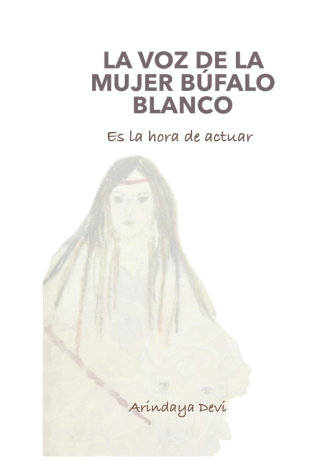 La voz de la Mujer Búfalo Blanco: Es hora de actuar