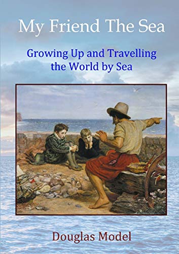 My Friend The Sea: Growing Up and Travelling the World by Sea