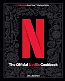 The Official Netflix Cookbook: 70 Recipes from Your TV to Your Table