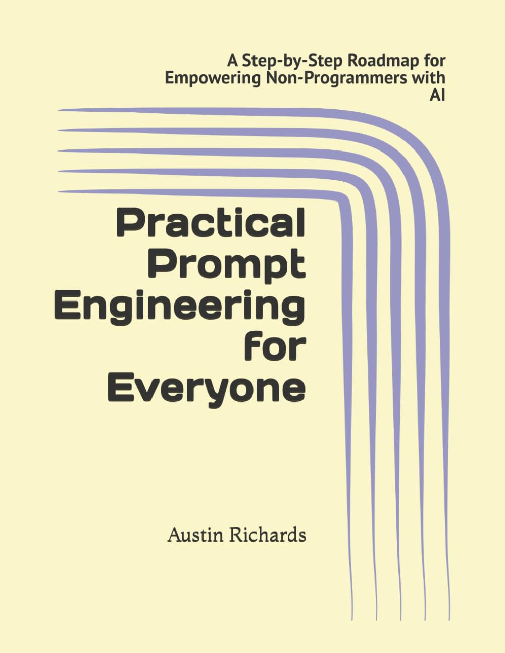 Practical Prompt Engineering for Everyone: A Step-by-Step Roadmap for Empowering Non-Programmers with AI