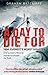 A Day to Die For: 1996: Everest's Worst Disaster - One Survivor's Personal Journey to Uncover the Truth