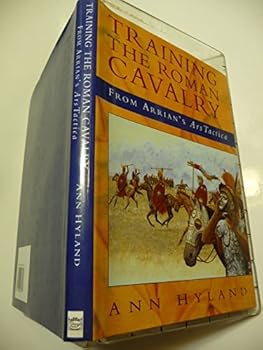Hardcover Training the Roman Cavalry: From Arrian's "Ars Tactica" Book