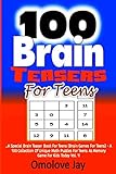 100 Brain Teasers For Teens: A Special Brain Teaser Book for Teens (Brain Games for Teens)  A 100 Collection of Unique Math Puzzles for Teens as ... Puzzles and Logic Problems Series) (Volume 1)