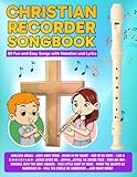Christian Recorder Songbook: 60 Fun and Easy Songs with Notation and Lyrics (Beginner Recorder Songbooks)