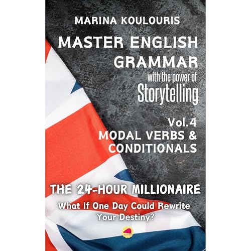 Master English Grammar with Stories. The 24-hour Millionaire. Modal Verbs & Conditionals Audiolibro Por Marina Koulouris arte de portada