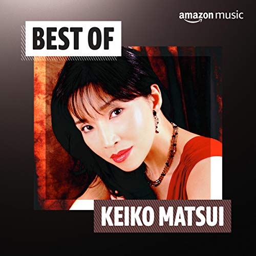 Best of Keiko Matsui Playlist on Amazon Music Unlimited