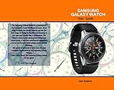  Samsung Galaxy Watch: Get your questions answered about the Samsung Galaxy Watch (English Edition)