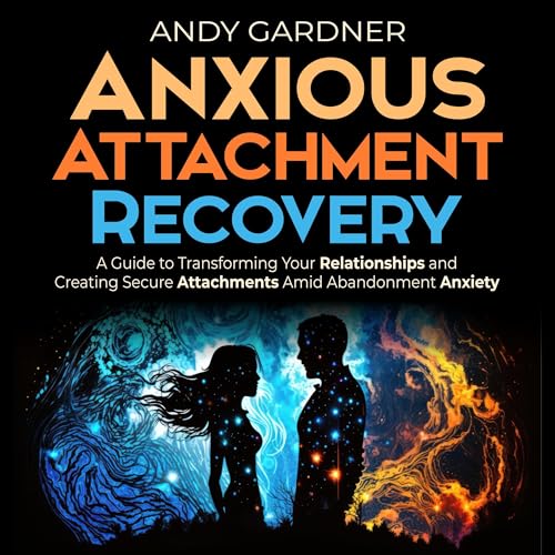 Anxious Attachment Recovery by Andy Gardner episode artwork