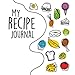 My Recipe Journal: Blank Recipe Book to Save Your Own Recipes (My Journals)