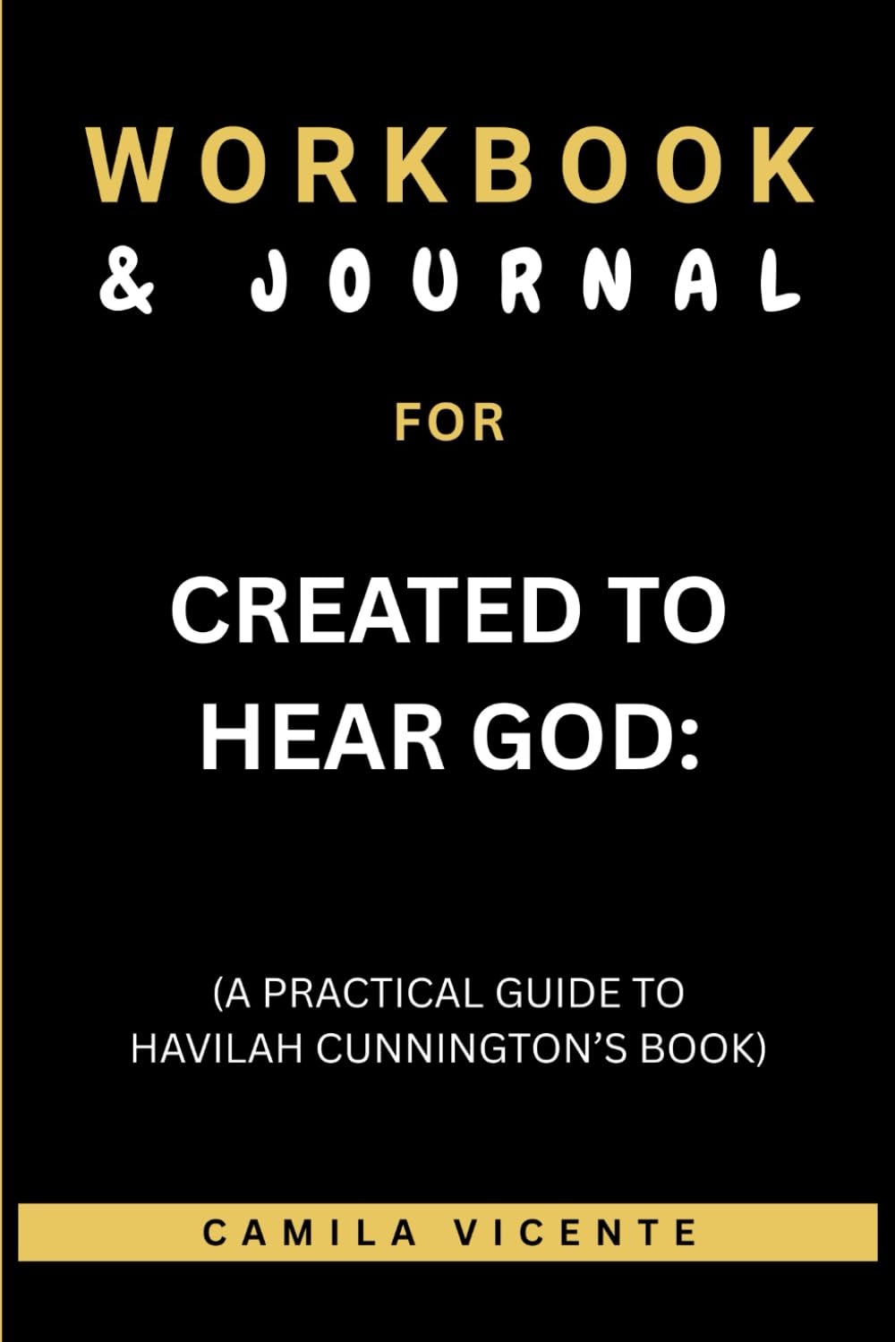 Workbook & Journal for Created to Hear God: (A Practical Guide to Havilah Cunnington’s Book)