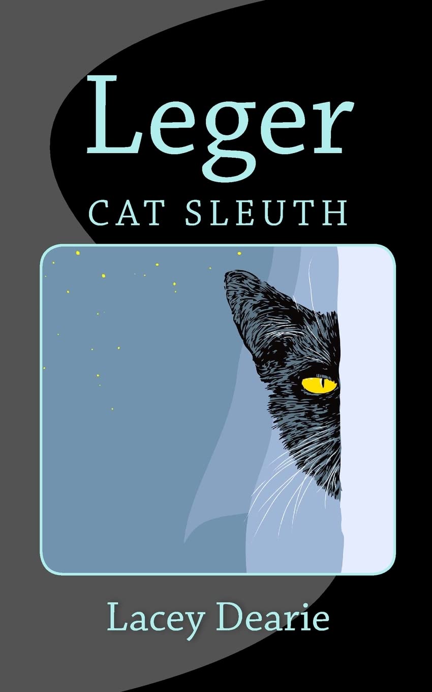 Leger - Cat Sleuth: Volume 1 (The Leger Cat Sleuth Mysteries Series)