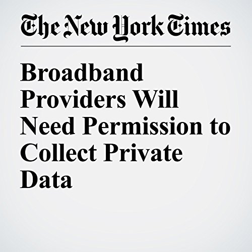 Broadband Providers Will Need Permission to Collect Private Data cover art