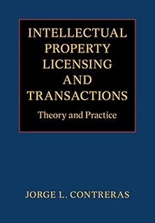 Intellectual Property Licensing and Transactions: Theory and Practice