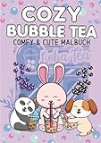 Cozy Malbuch Bubble Tea - Süßes Malbuch Cute und Chill Kawaii Tiere Anti-Stress Ausmalbilder: Malbuch für Erwachsene, Jugendliche und Kinder ab 10