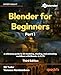 Blender for Beginners Part 1: A reference guide to 3D modeling, shading, and animating workflows with Blender 4.5 LTS